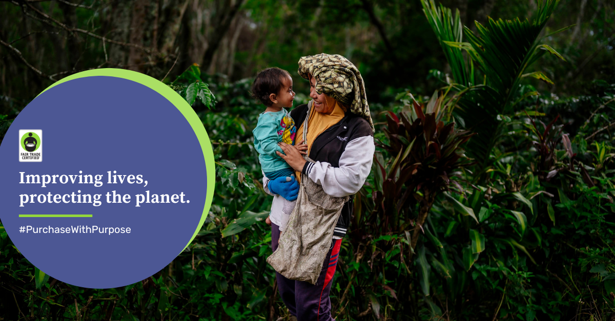 Mother holding her child outside on a coffee farm in Indonesia. Accompanying text: Improving Lives, Protecting the Planet. #PurchaseWithPurpose. Created by Fair Trade USA